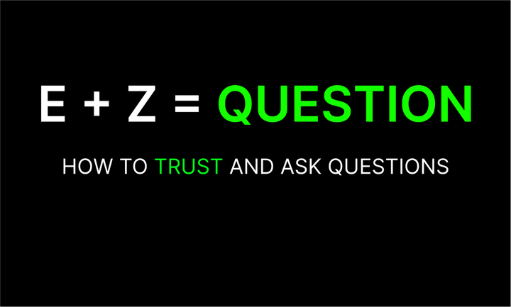 How To Trust and Ask Questions